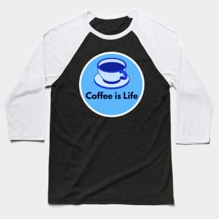 Coffee is life Baseball T-Shirt